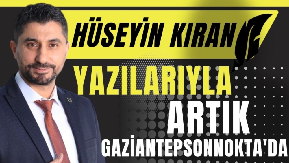 HÜSEYİN KIRAN ÇOK YAKINDA YAZILARIYLA BİZİMLE OLACAK